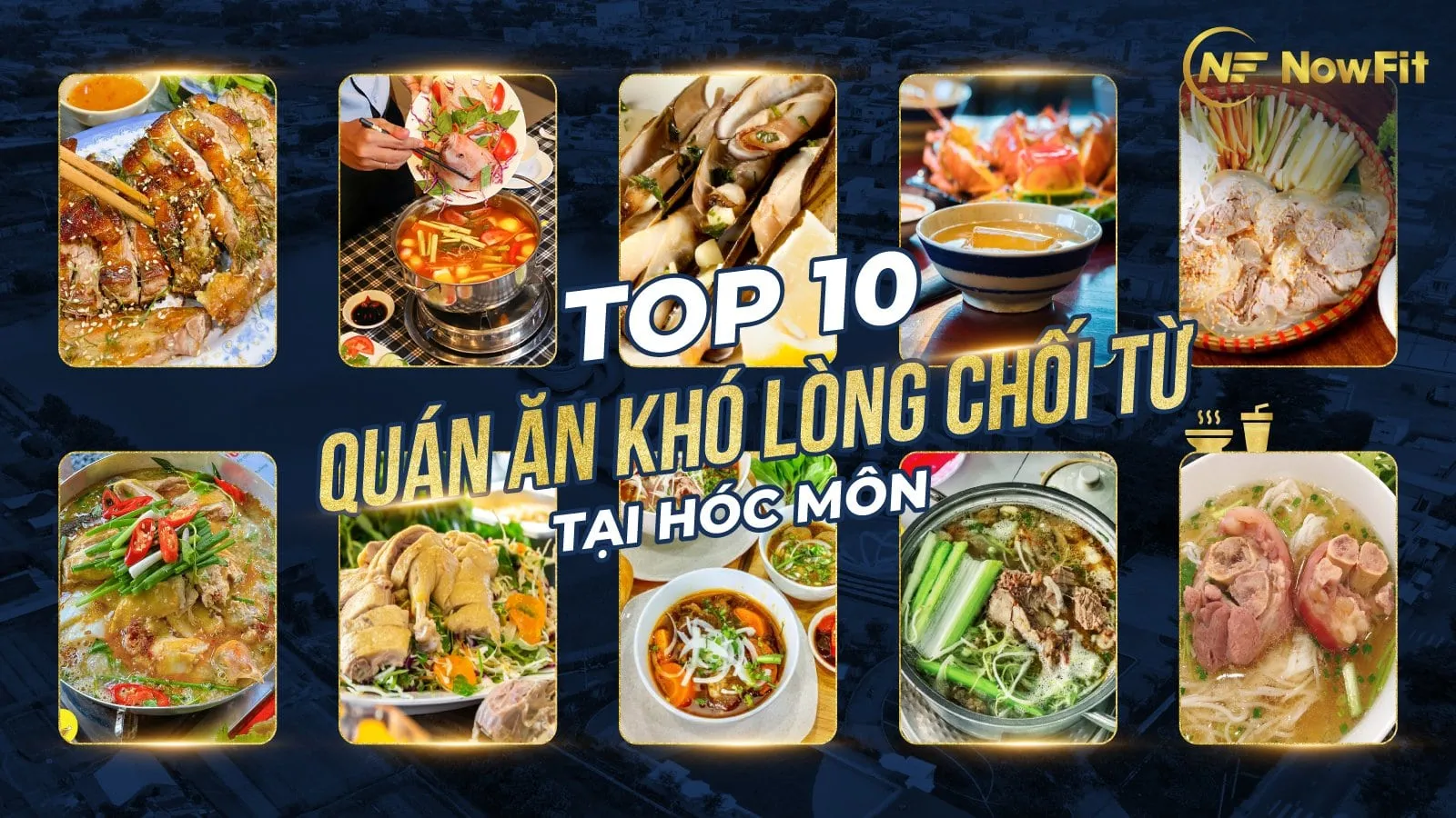 Top 10 quán ăn khó lòng chối từ tại Hóc Môn